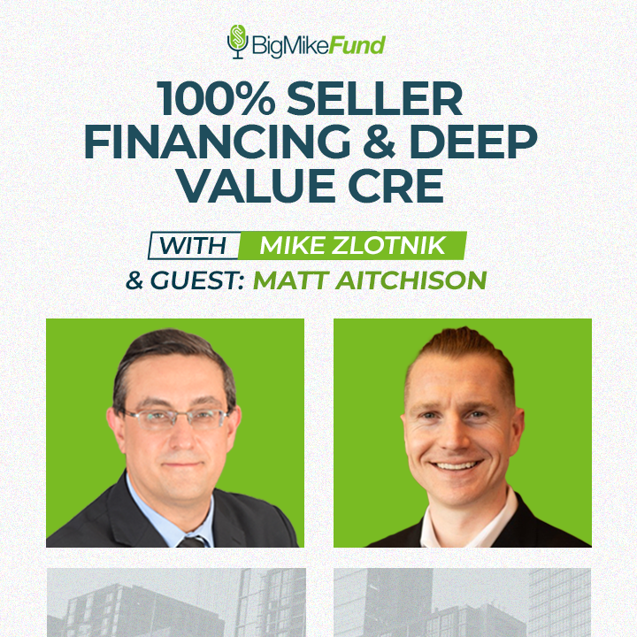 100% Seller Financing & Deep Value CRE with Matt Aitchison