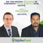 316 - The Hidden Goldmine in Suburban Office & Retail Real Estate